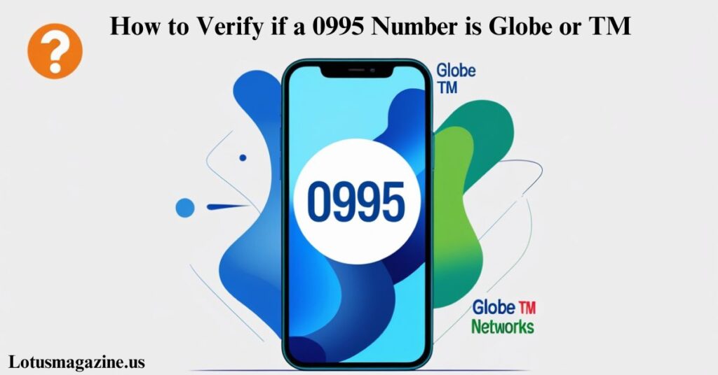 How to Verify if a 0995 Number is Globe or TM