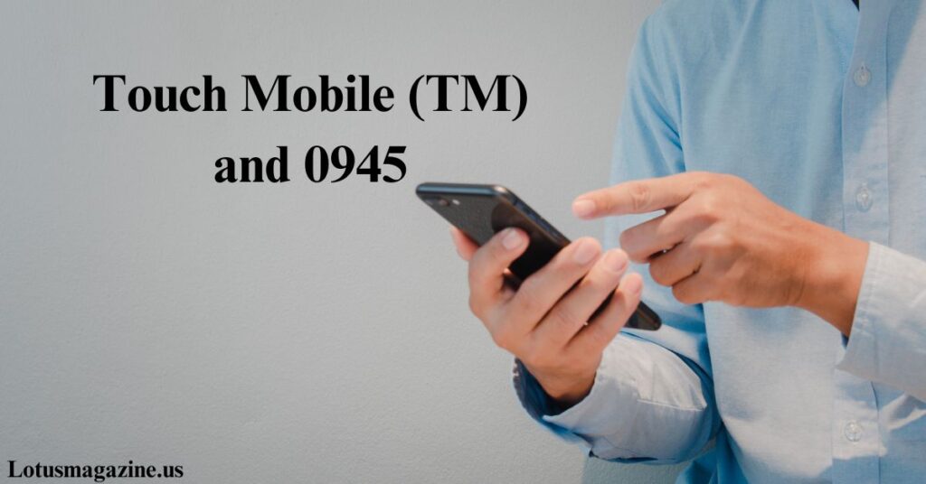 Touch Mobile (TM) and 0945