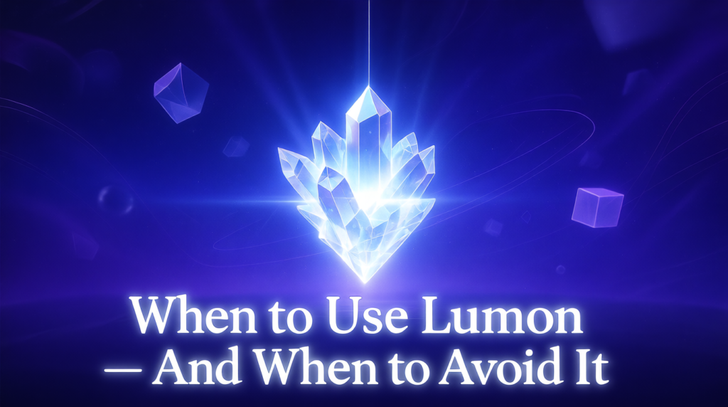 When to Use Lumon — And When to Avoid It